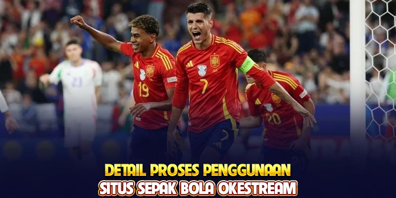 Detail proses penggunaan situs sepak bola Okestream