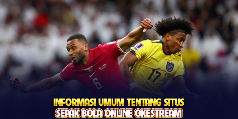 Informasi umum tentang situs sepak bola online Okestream