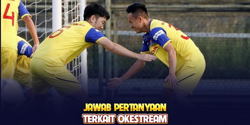 Jawab pertanyaan terkait Okestream