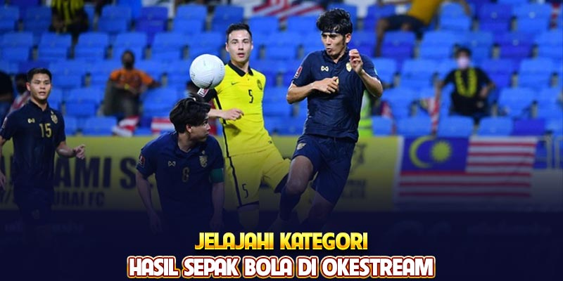 Jelajahi kategori hasil sepak bola di Okestream