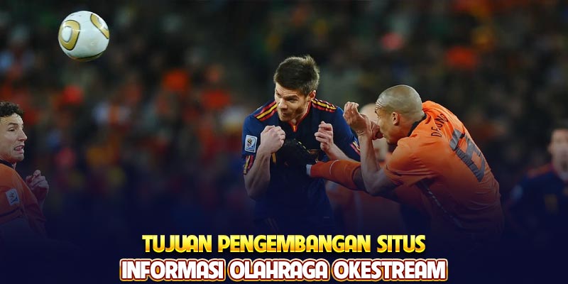 Tujuan pengembangan situs informasi olahraga Okestream